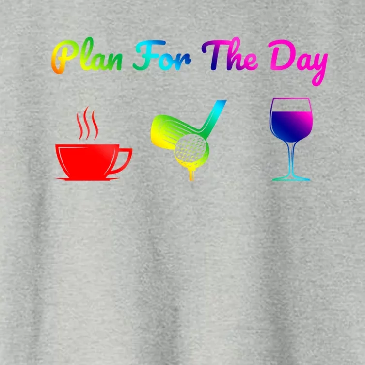 Funny Plan For The Day Coffee Play Golf Wine Cute Gift Women's Crop Top Tee