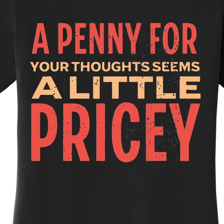 Funny Penny For Your Thoughts. Sarcastic Joke Women's T-Shirt