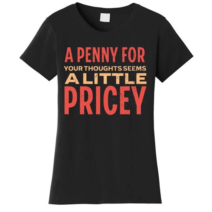 Funny Penny For Your Thoughts. Sarcastic Joke Women's T-Shirt