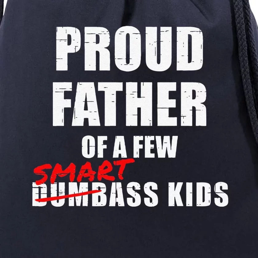 Funny Proud Father Of A Few Smart Ass NOT Dumbass Drawstring Bag