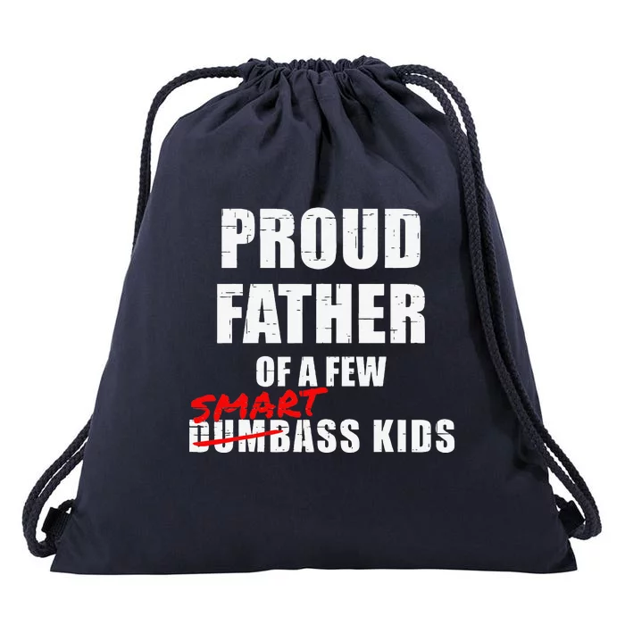 Funny Proud Father Of A Few Smart Ass NOT Dumbass Drawstring Bag