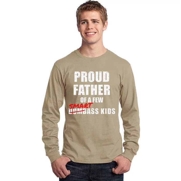 Funny Proud Father Of A Few Smart Ass NOT Dumbass Tall Long Sleeve T-Shirt