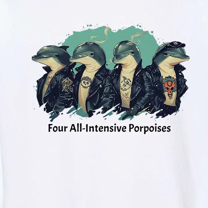 Funny Pun Four All Intensive Porpoises Garment-Dyed Sweatshirt