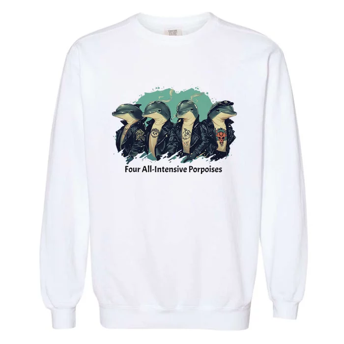 Funny Pun Four All Intensive Porpoises Garment-Dyed Sweatshirt