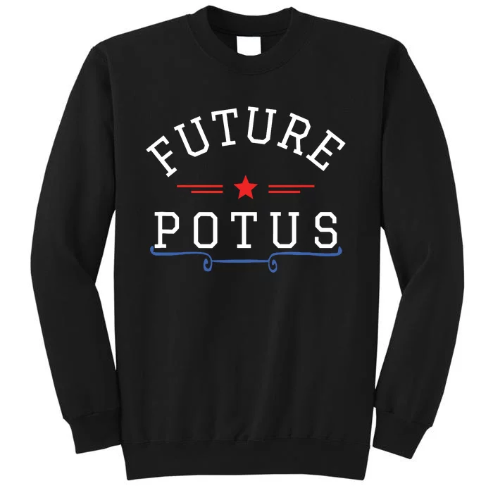 Future Potus Funny President Tall Sweatshirt