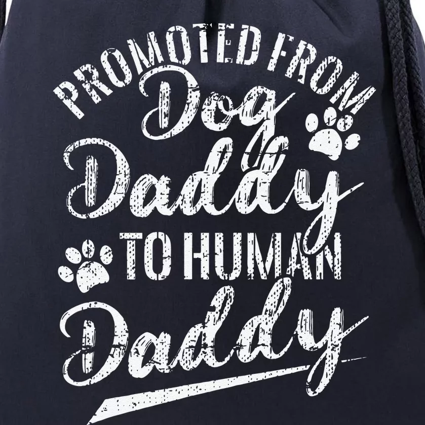 Funny Promoted From Dog Daddy To Human Daddy New Dad Fathers Day Drawstring Bag