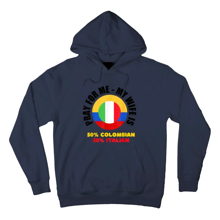 Funny Pray For Me, My Wife Is 50% Colombian 50% Italian Hoodie