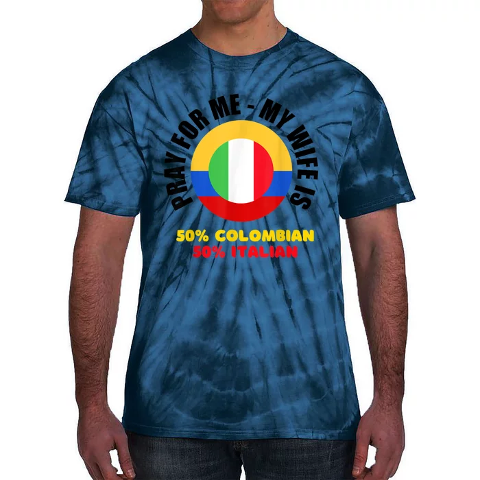 Funny Pray For Me, My Wife Is 50% Colombian 50% Italian Tie-Dye T-Shirt