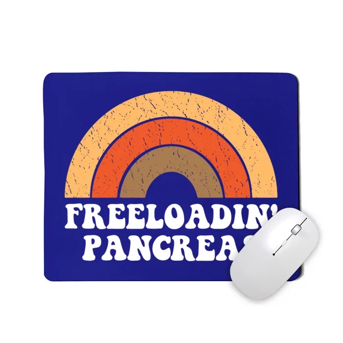 Freeloadin Pancreas Funny Type 1 Diabetes Diabetic Gift Funny Gift Mousepad