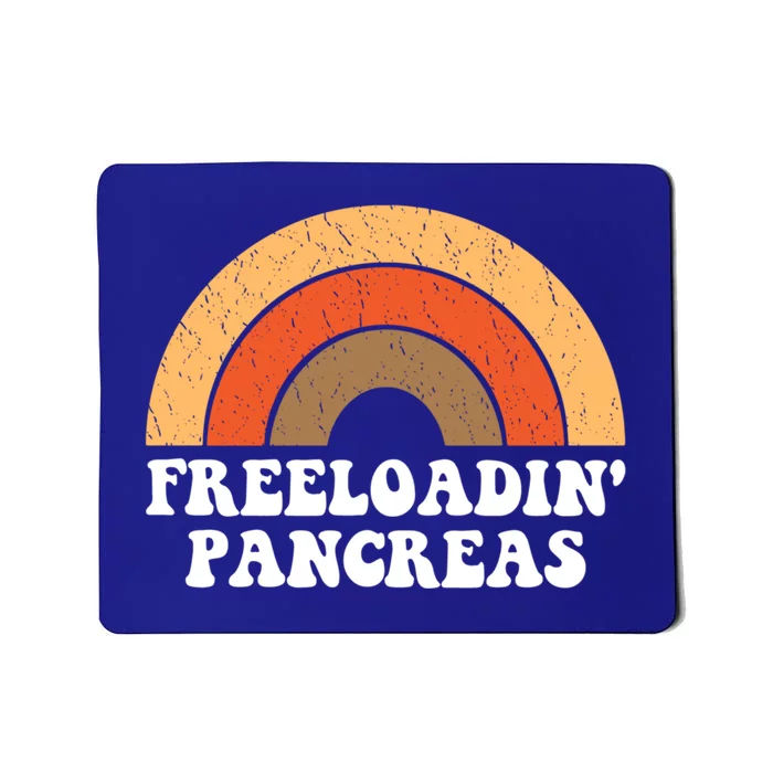 Freeloadin Pancreas Funny Type 1 Diabetes Diabetic Gift Funny Gift Mousepad