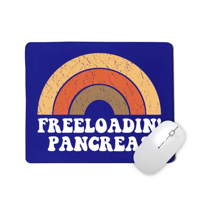 Freeloadin Pancreas Funny Type 1 Diabetes Diabetic Gift Cool Gift Mousepad