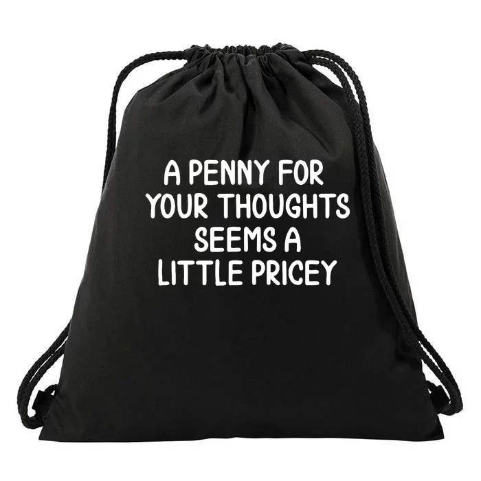 Funny Penny For Your Thoughts Sarcastic Joke Drawstring Bag