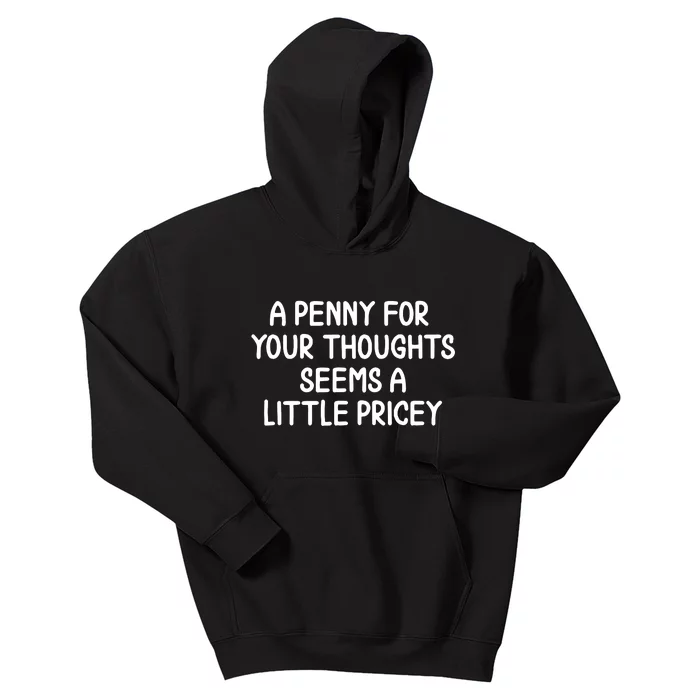 Funny Penny For Your Thoughts Sarcastic Joke Kids Hoodie