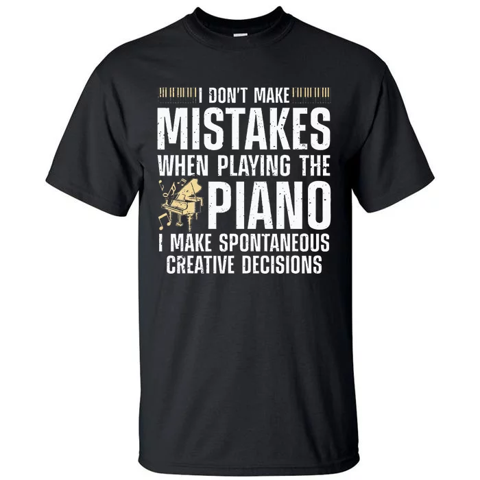 Funny Piano For Men Women Music Lovers Musician Piano Player Tall T-Shirt