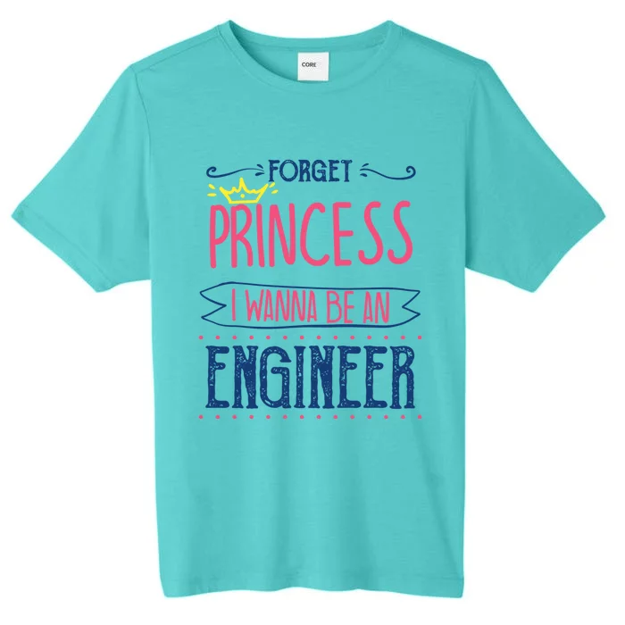 Forget Princess Future Engineer Engineering Major Funny Gift ChromaSoft Performance T-Shirt