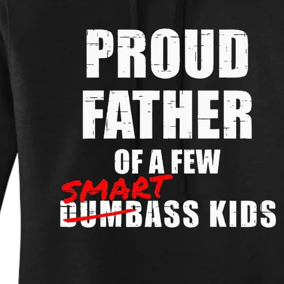 Funny Proud Father Of A Few Smart Ass Kids NOT Dumbass Kids Women's Pullover Hoodie