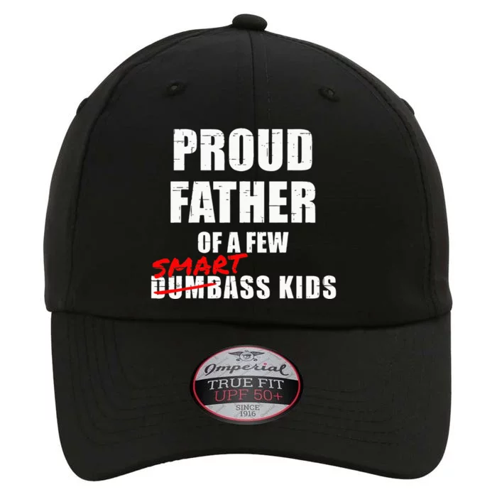 Funny Proud Father Of A Few Smart Ass Kids NOT Dumbass Kids The Original Performance Cap