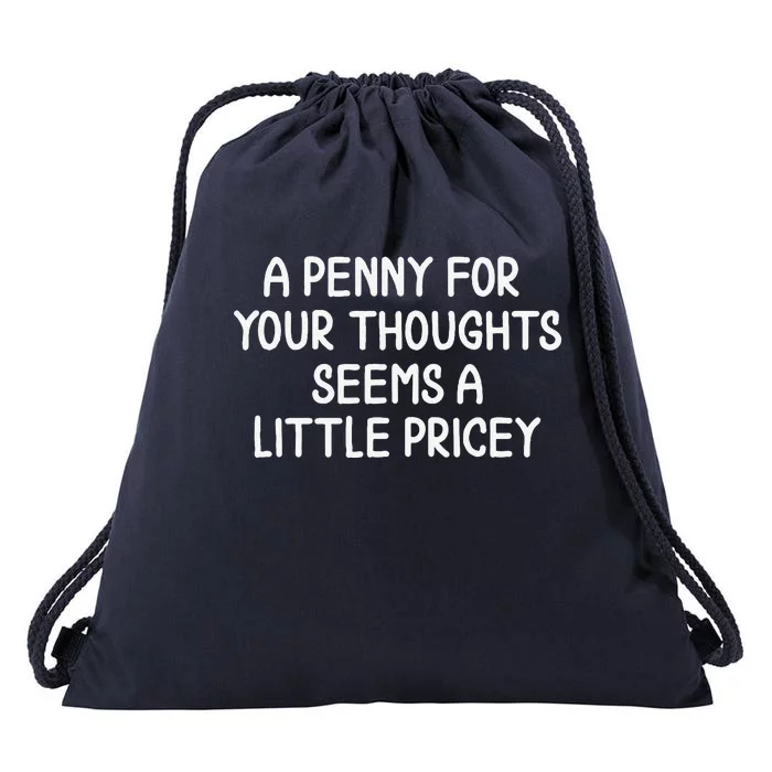 Funny Penny For Your Thoughts . Sarcastic Joke Drawstring Bag