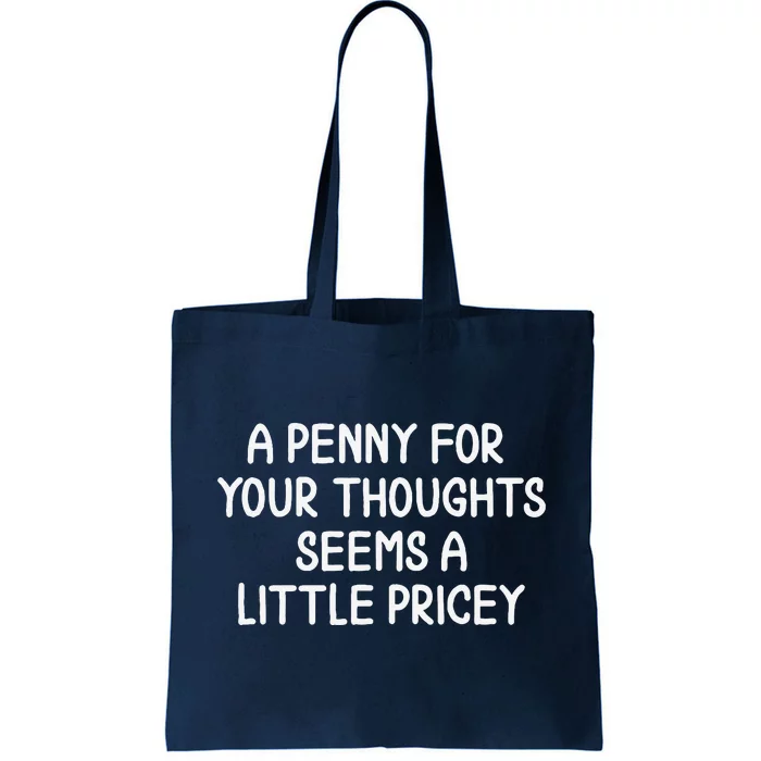 Funny Penny For Your Thoughts . Sarcastic Joke Tote Bag