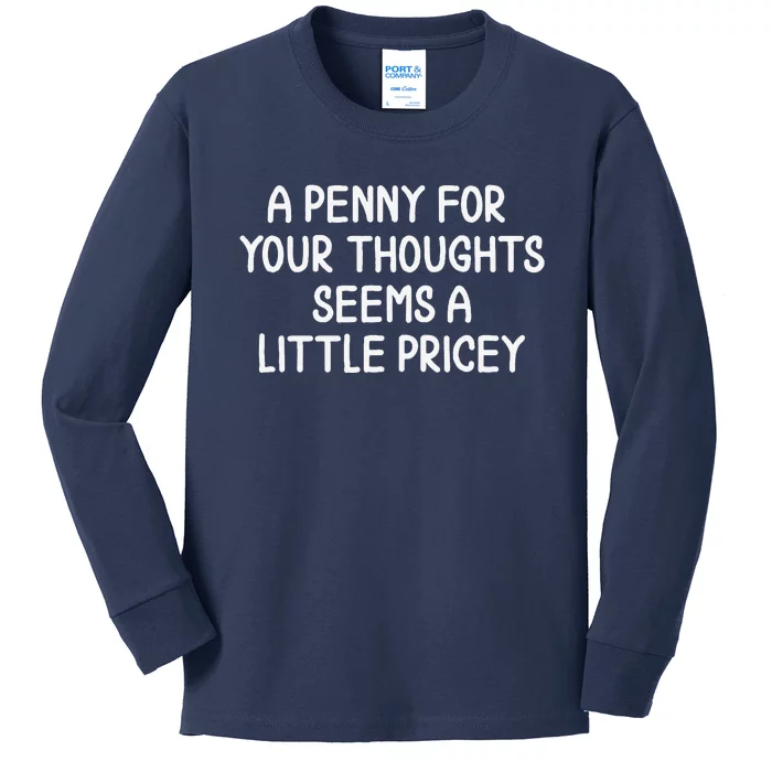 Funny Penny For Your Thoughts . Sarcastic Joke Kids Long Sleeve Shirt