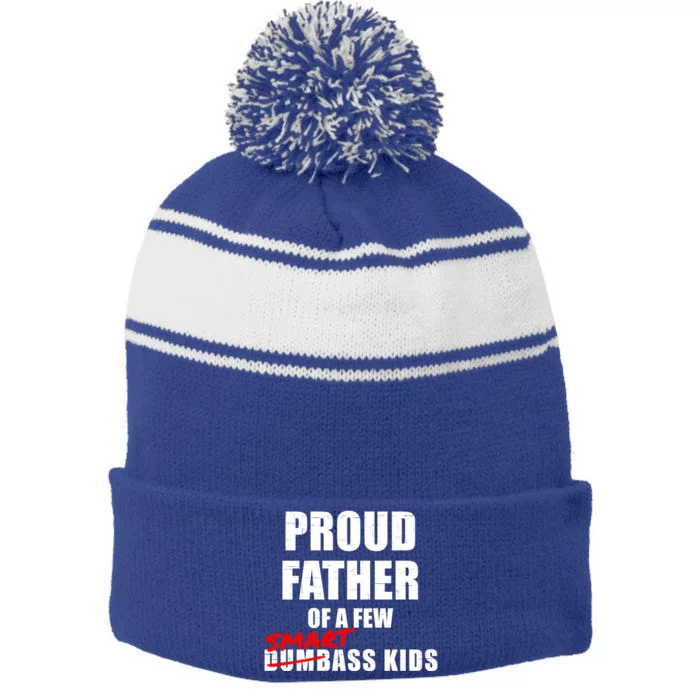 Funny Proud Father Of A Few Smart Ass Not Dumbass Gift Stripe Pom Pom Beanie