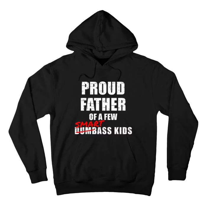 Funny Proud Father Of A Few Smart Ass Not Dumbass Tall Hoodie