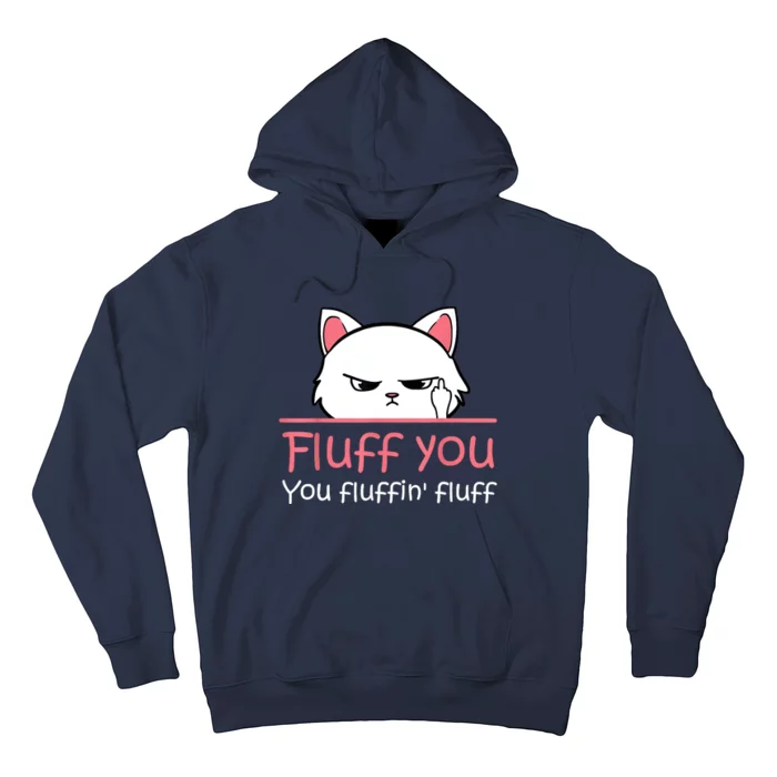 Feline Playful Fluff You You Fluffin Fluff! Funny Hoodie