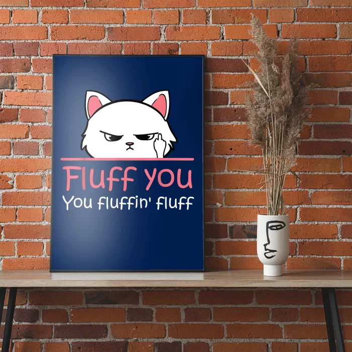 Feline Playful Fluff You You Fluffin Fluff! Funny Poster