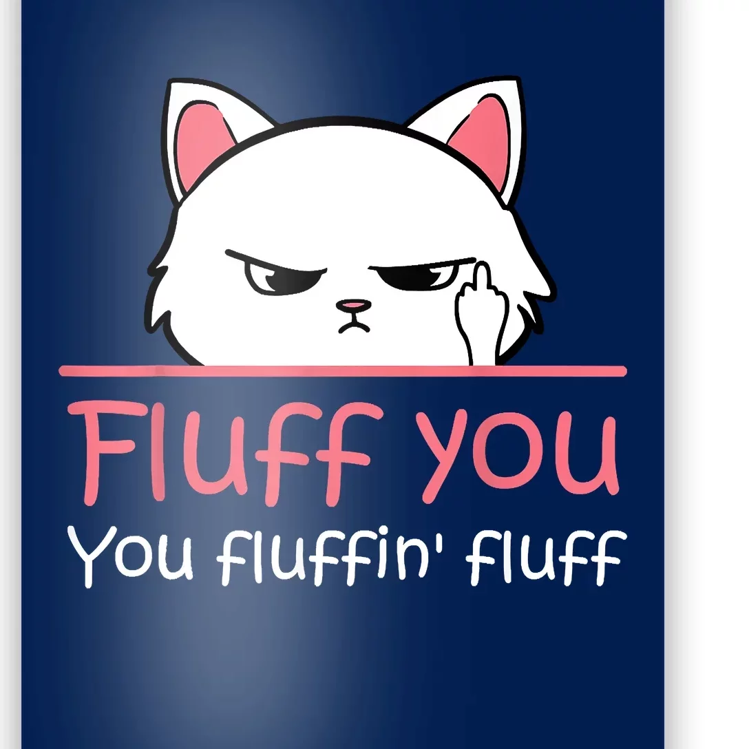 Feline Playful Fluff You You Fluffin Fluff! Funny Poster