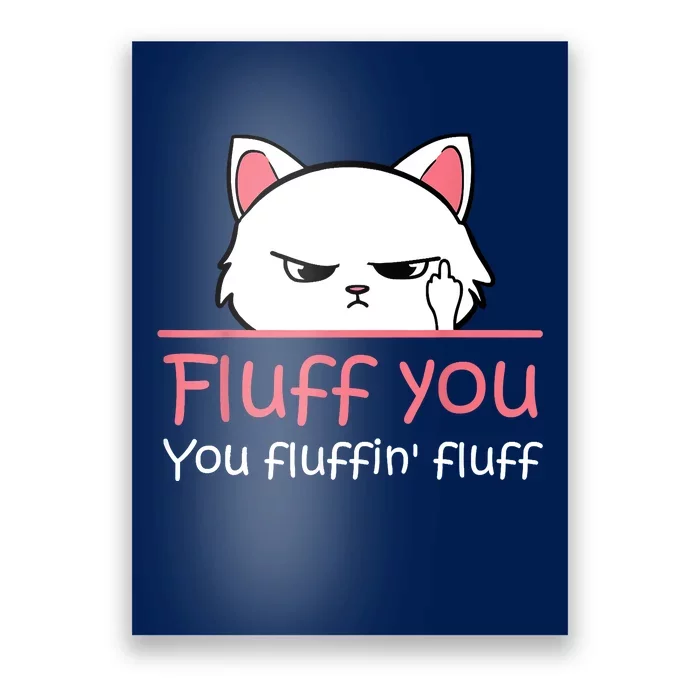 Feline Playful Fluff You You Fluffin Fluff! Funny Poster