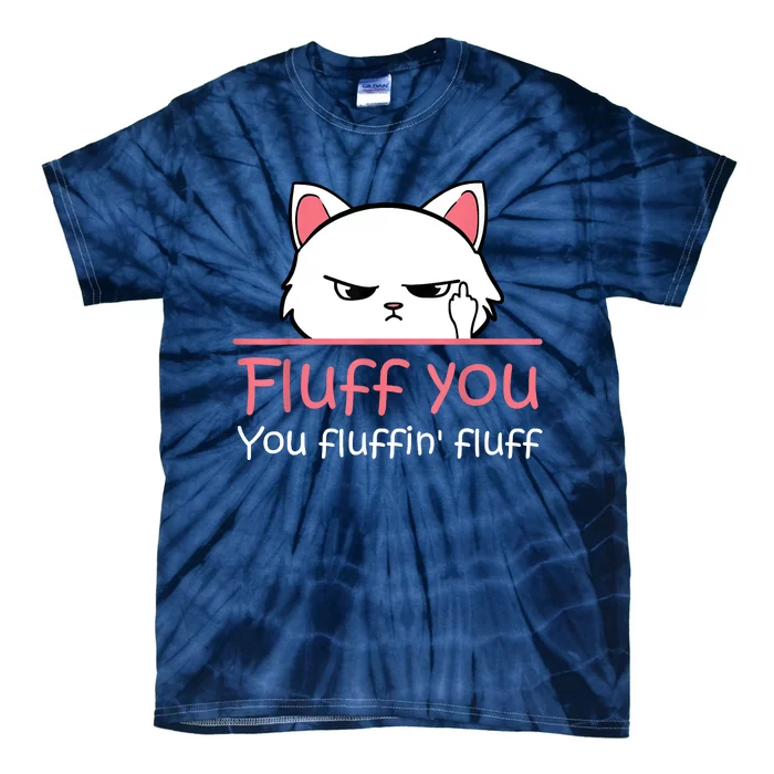 Feline Playful Fluff You You Fluffin Fluff! Funny Tie-Dye T-Shirt