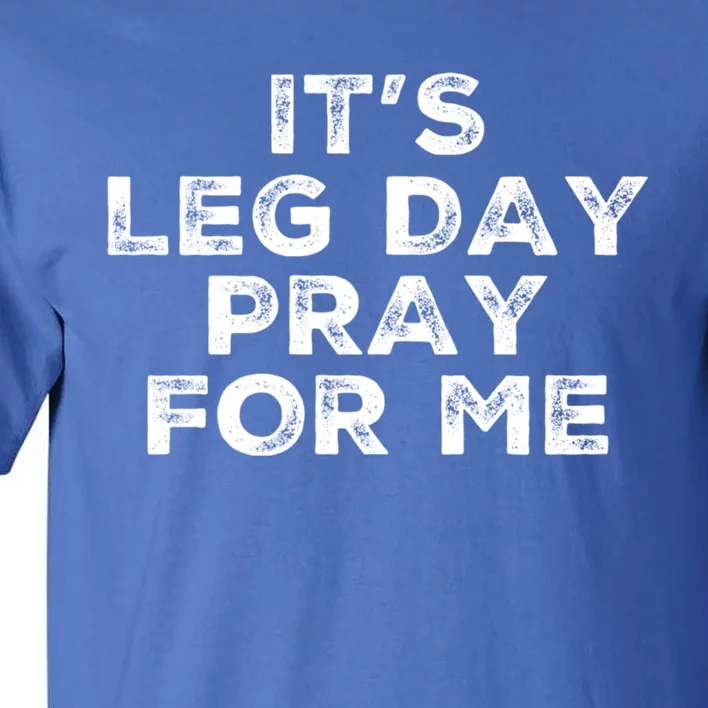 Funny Pray For Me Leg Day Workout Christian Fitness Exercise Gift Tall T-Shirt