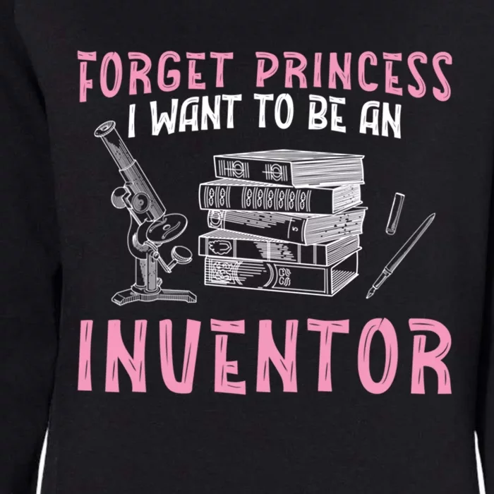 Forget Princess Funny Invention Lover Future Inventor Meaningful Gift Womens California Wash Sweatshirt