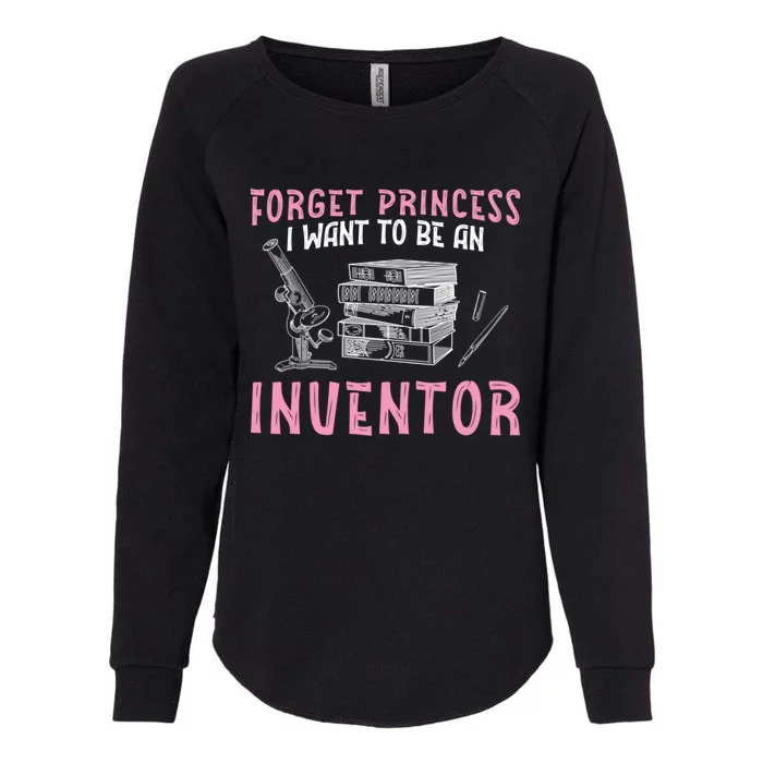 Forget Princess Funny Invention Lover Future Inventor Meaningful Gift Womens California Wash Sweatshirt