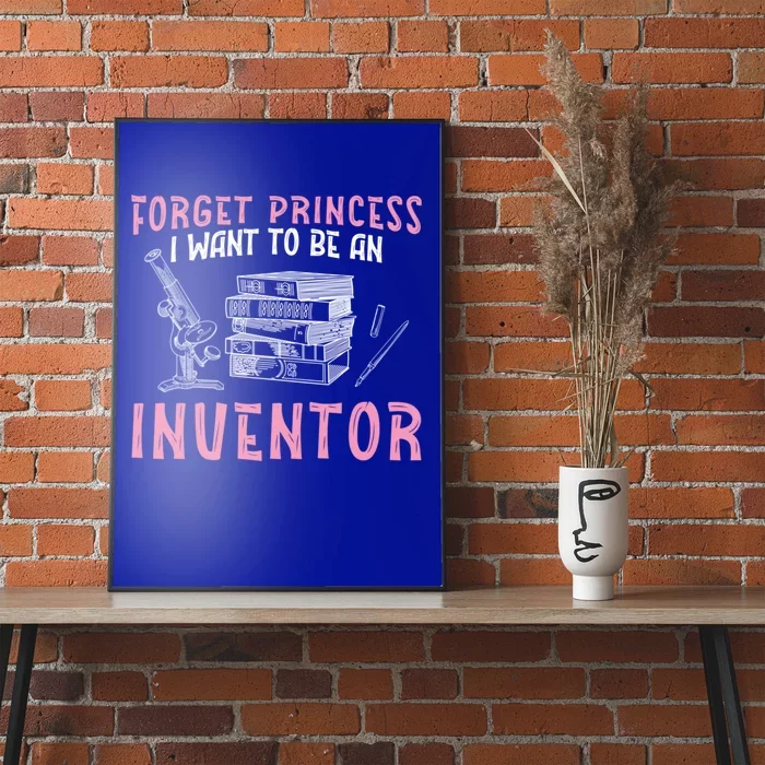 Forget Princess Funny Invention Lover Future Inventor Meaningful Gift Poster