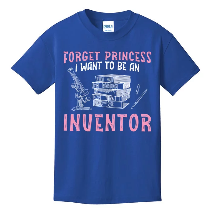 Forget Princess Funny Invention Lover Future Inventor Meaningful Gift Kids T-Shirt