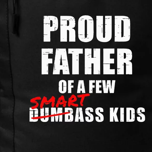 Funny Proud Father Of A Few Smart Ass Kids NOT Dumbass Kids Daily Commute Backpack