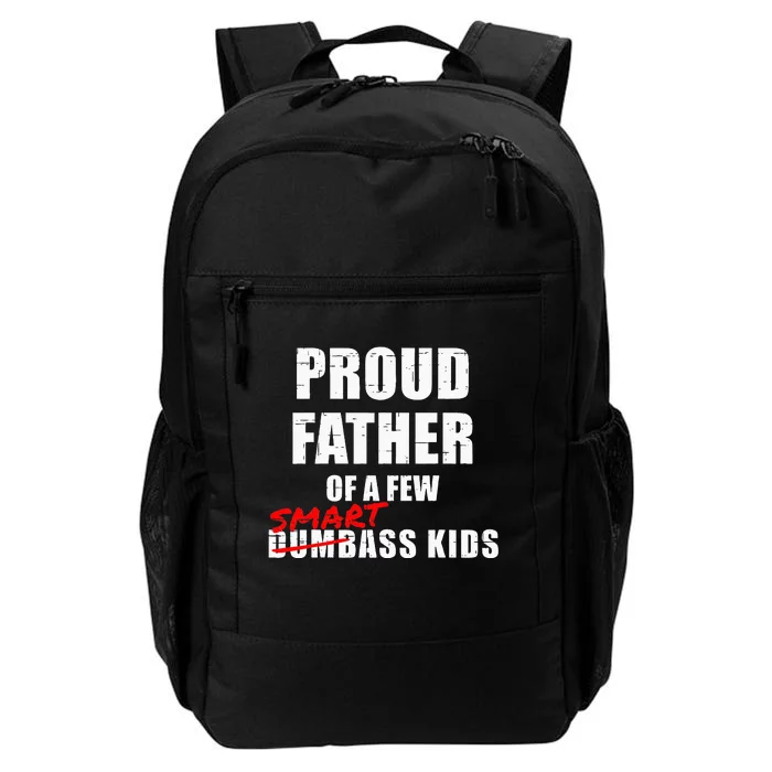 Funny Proud Father Of A Few Smart Ass Kids NOT Dumbass Kids Daily Commute Backpack