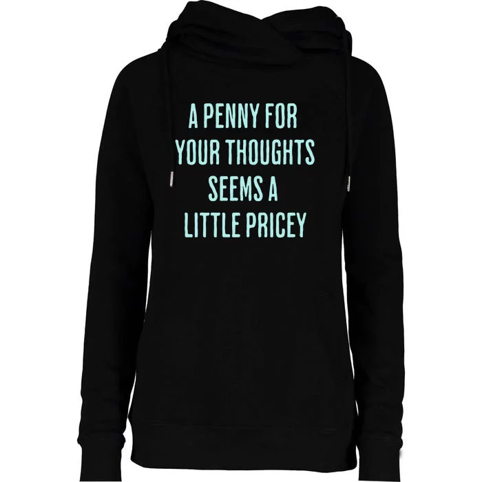 Funny Penny For Your Thoughts Sarcastic Joke Gift Womens Funnel Neck Pullover Hood