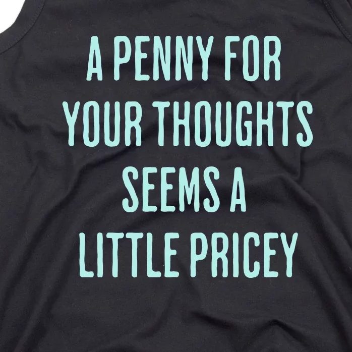 Funny Penny For Your Thoughts Sarcastic Joke Gift Tank Top