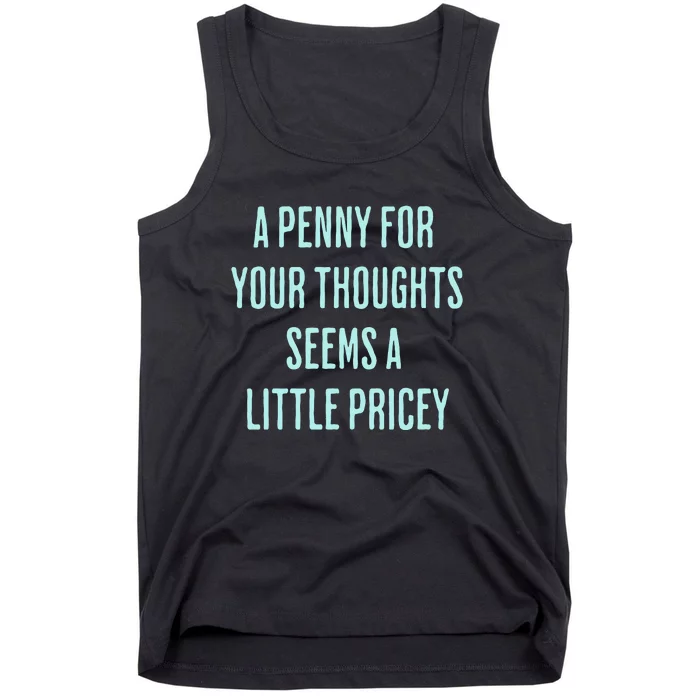 Funny Penny For Your Thoughts Sarcastic Joke Gift Tank Top