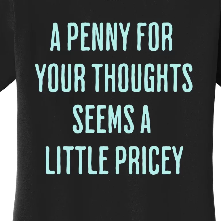 Funny Penny For Your Thoughts Sarcastic Joke Gift Women's T-Shirt