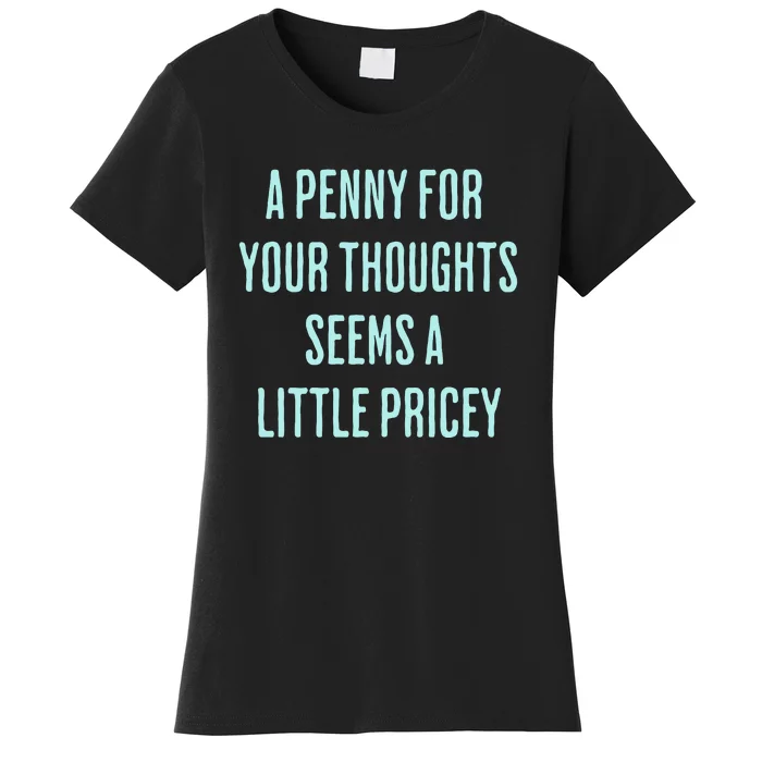 Funny Penny For Your Thoughts Sarcastic Joke Gift Women's T-Shirt