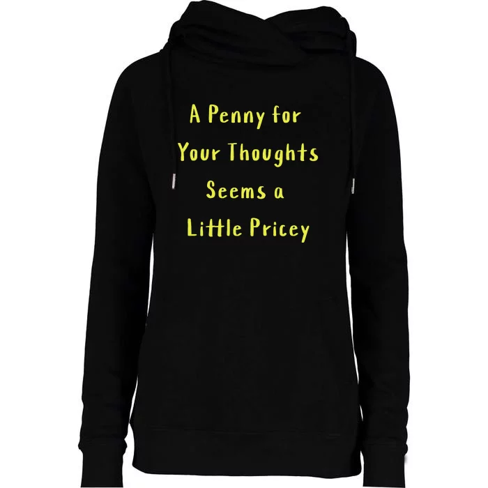 Funny Penny For Your Thoughts Sarcastic Joke Gift Womens Funnel Neck Pullover Hood