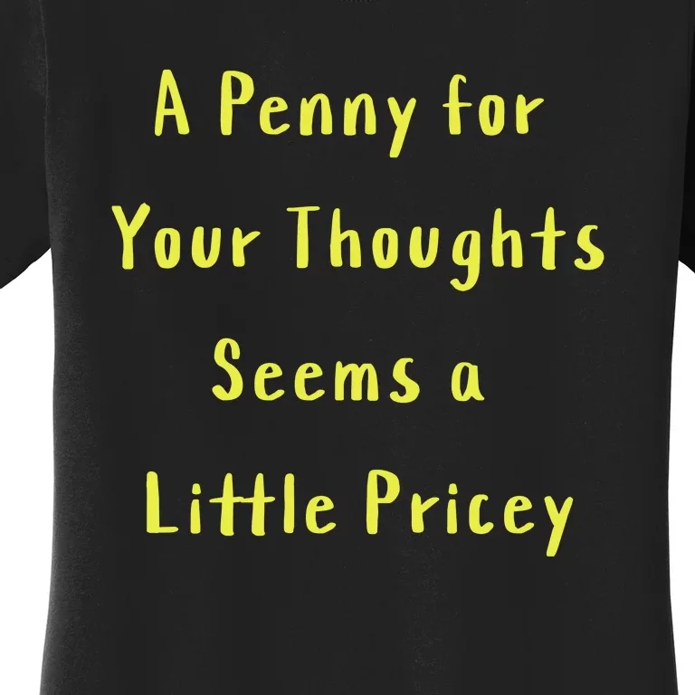 Funny Penny For Your Thoughts Sarcastic Joke Gift Women's T-Shirt