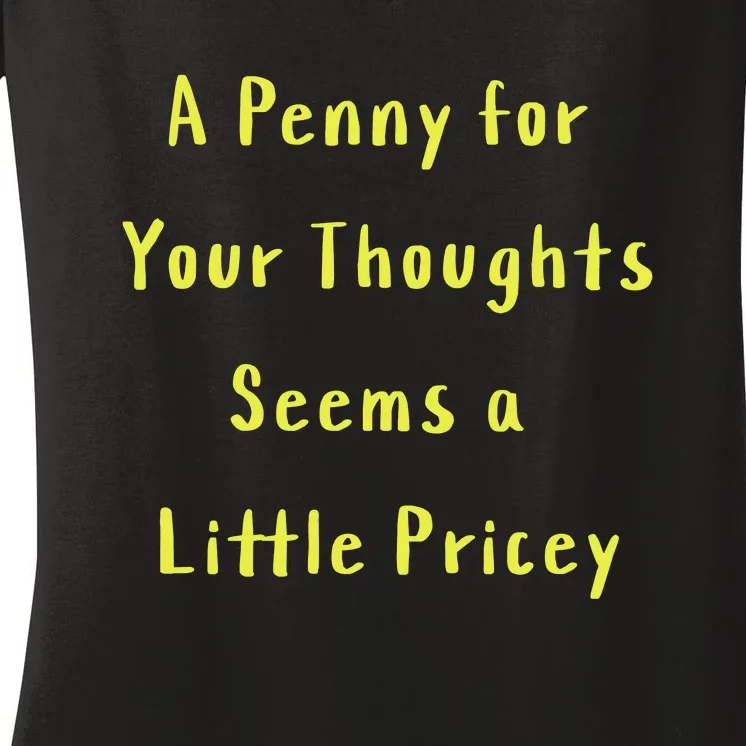 Funny Penny For Your Thoughts Sarcastic Joke Gift Women's V-Neck T-Shirt