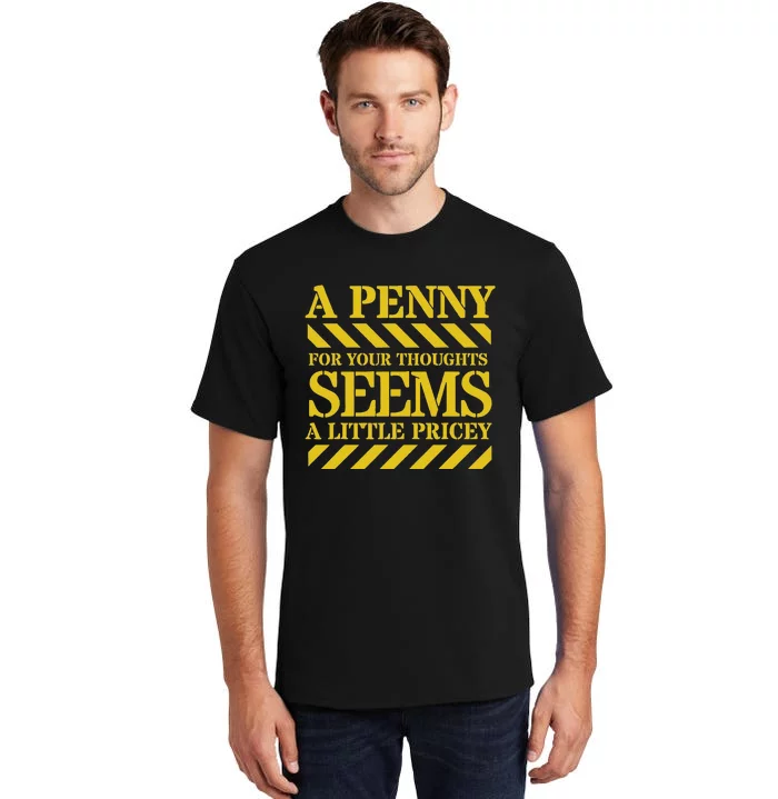 Funny Penny For Your Thoughts. Sarcastic Joke Tall T-Shirt