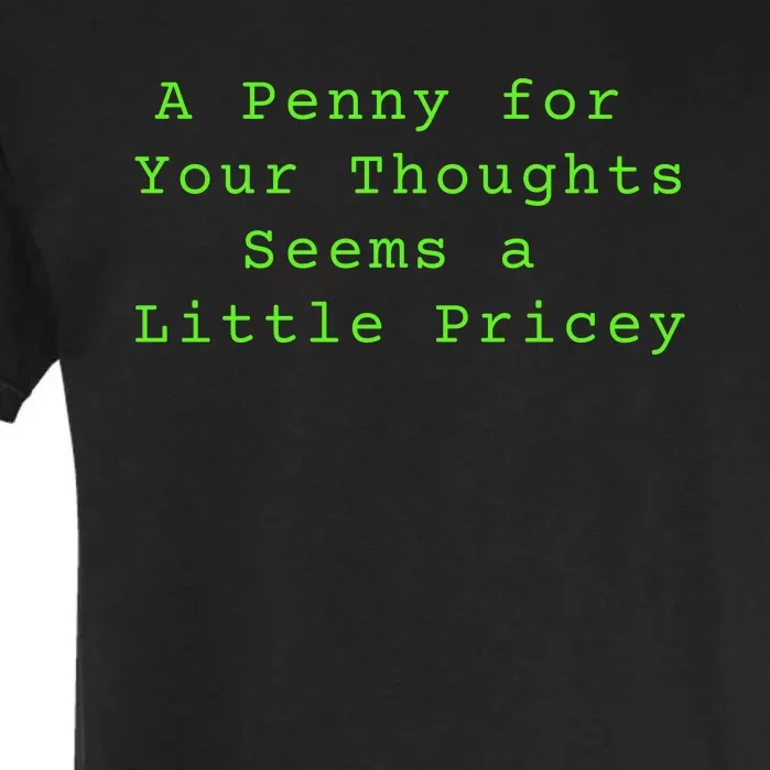 Funny Penny For Your Thoughts Sarcastic Joke Gift Garment-Dyed Heavyweight T-Shirt