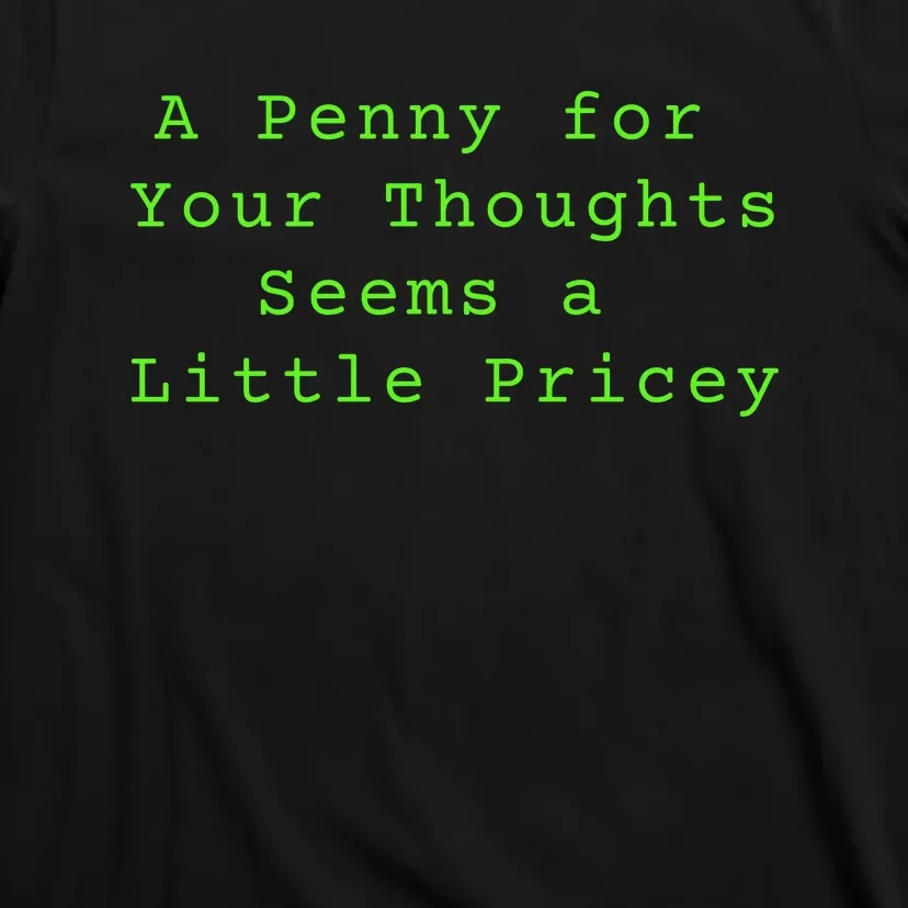 Funny Penny For Your Thoughts Sarcastic Joke Gift T-Shirt