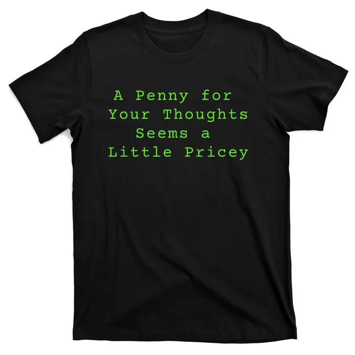 Funny Penny For Your Thoughts Sarcastic Joke Gift T-Shirt